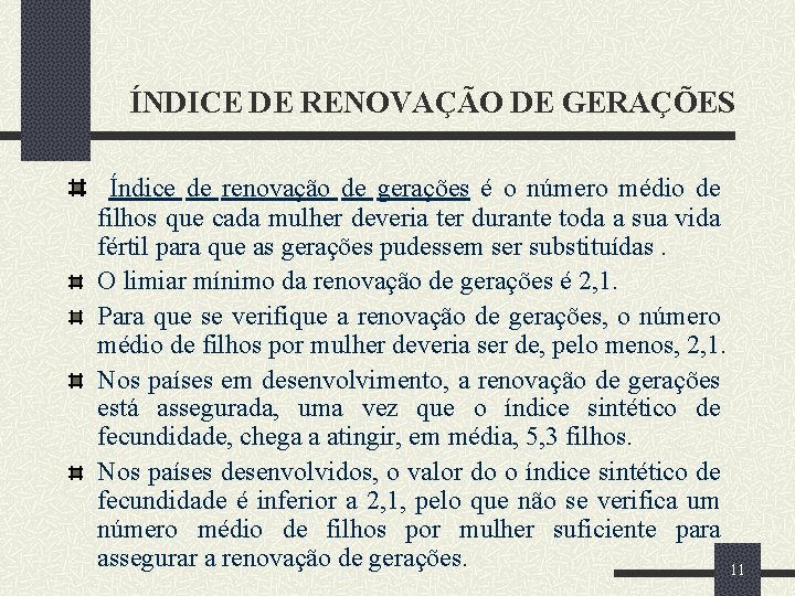 ÍNDICE DE RENOVAÇÃO DE GERAÇÕES Índice de renovação de gerações é o número médio