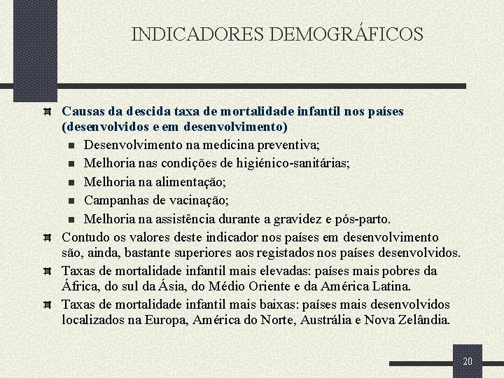 INDICADORES DEMOGRÁFICOS Causas da descida taxa de mortalidade infantil nos países (desenvolvidos e em