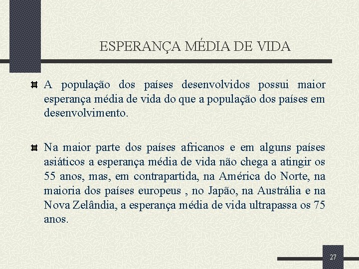 ESPERANÇA MÉDIA DE VIDA A população dos países desenvolvidos possui maior esperança média de