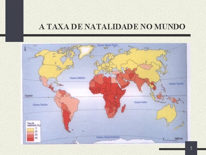 A TAXA DE NATALIDADE NO MUNDO 5 