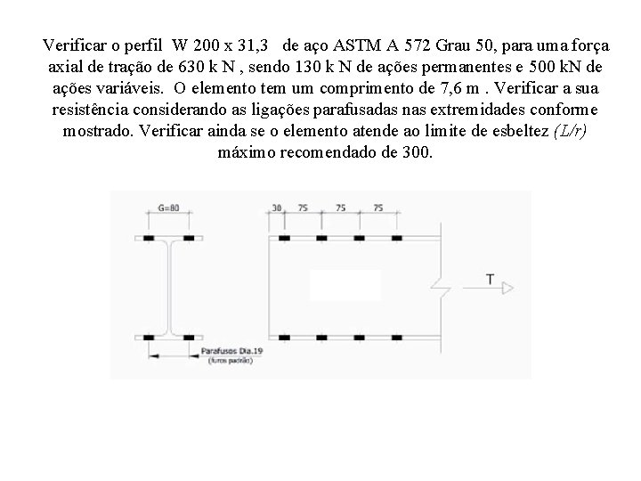 Verificar o perfil W 200 x 31, 3 de aço ASTM A 572 Grau