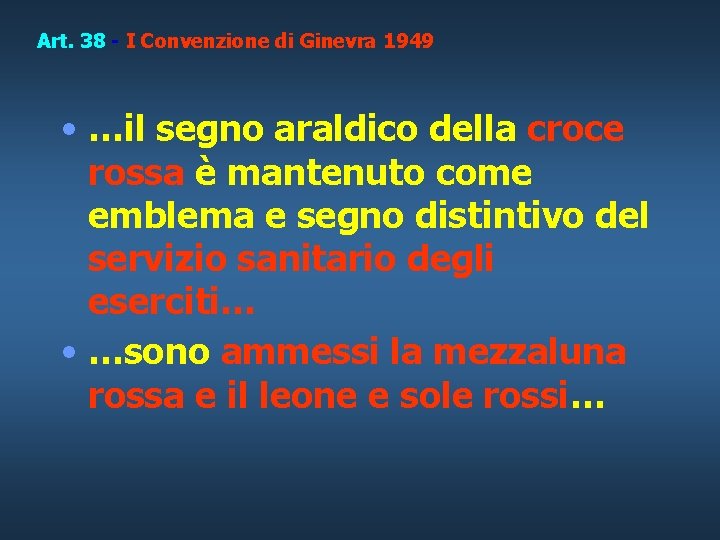 Art. 38 - I Convenzione di Ginevra 1949 • …il segno araldico della croce