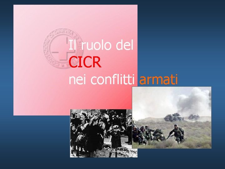 Il ruolo del CICR . nei conflitti armati 