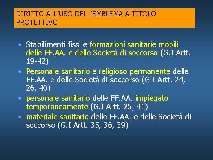 DIRITTO ALL’USO DELL’EMBLEMA A TITOLO PROTETTIVO • Stabilimenti fissi e formazioni sanitarie mobili delle