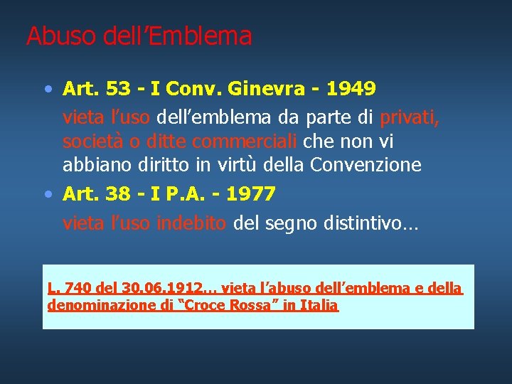 Abuso dell’Emblema • Art. 53 - I Conv. Ginevra - 1949 vieta l’uso dell’emblema