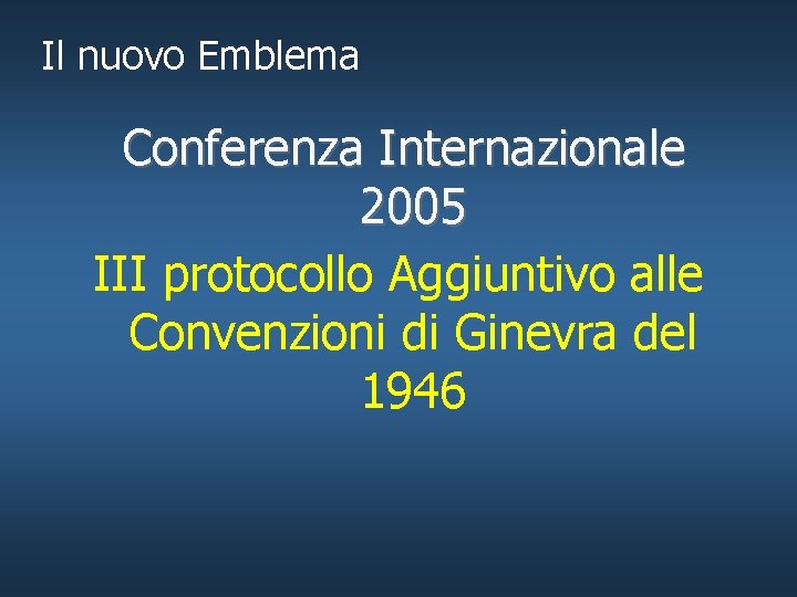 Il nuovo Emblema Conferenza Internazionale 2005 III protocollo Aggiuntivo alle Convenzioni di Ginevra del