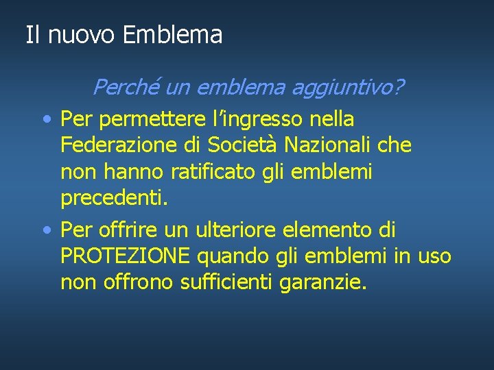 Il nuovo Emblema Perché un emblema aggiuntivo? • Per permettere l’ingresso nella Federazione di