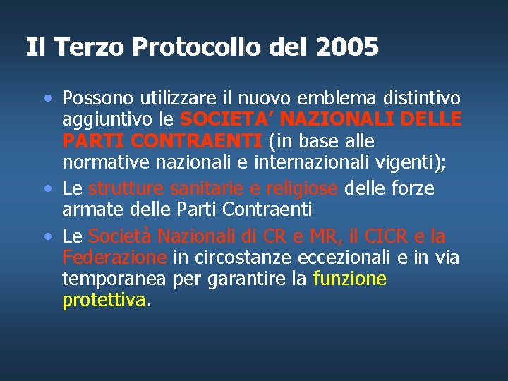 Il Terzo Protocollo del 2005 • Possono utilizzare il nuovo emblema distintivo aggiuntivo le