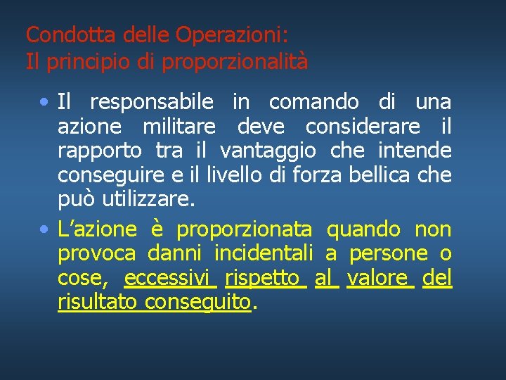 Condotta delle Operazioni: Il principio di proporzionalità • Il responsabile in comando di una