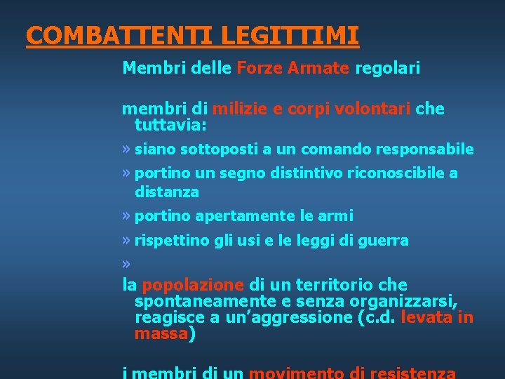 COMBATTENTI LEGITTIMI Membri delle Forze Armate regolari membri di milizie e corpi volontari che