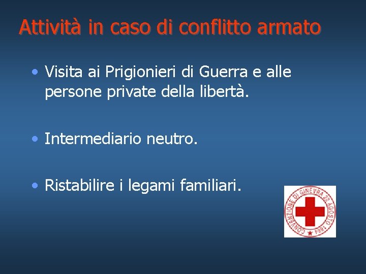 Attività in caso di conflitto armato • Visita ai Prigionieri di Guerra e alle