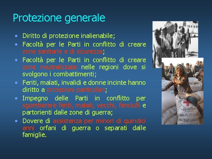 Protezione generale • Diritto di protezione inalienabile; • Facoltà per le Parti in conflitto