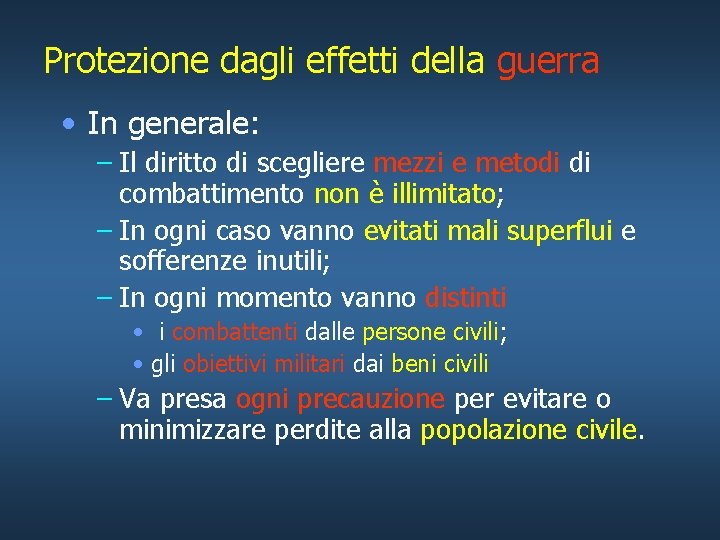 Protezione dagli effetti della guerra • In generale: – Il diritto di scegliere mezzi