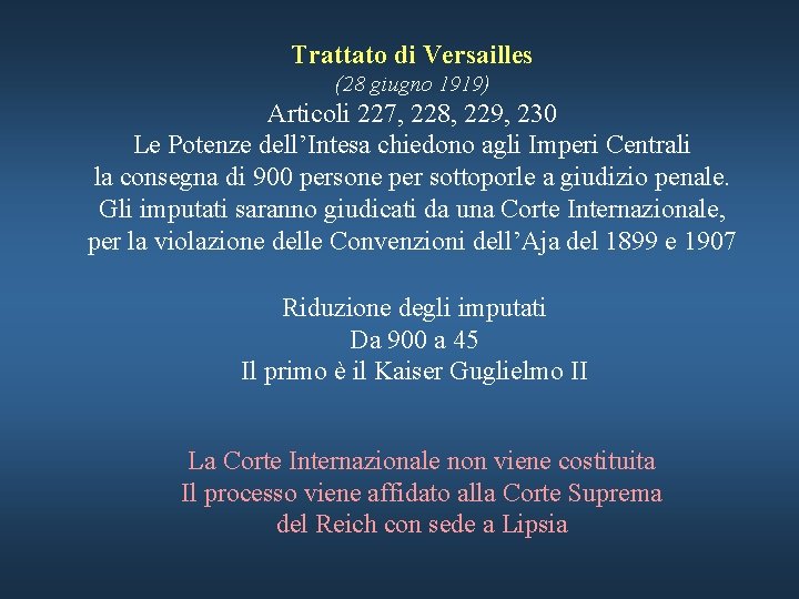 Trattato di Versailles (28 giugno 1919) Articoli 227, 228, 229, 230 Le Potenze dell’Intesa