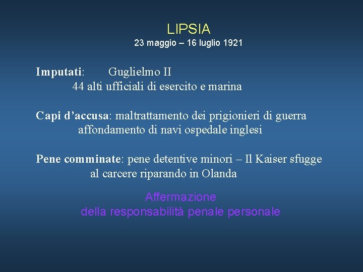 LIPSIA 23 maggio – 16 luglio 1921 Imputati: Guglielmo II 44 alti ufficiali di