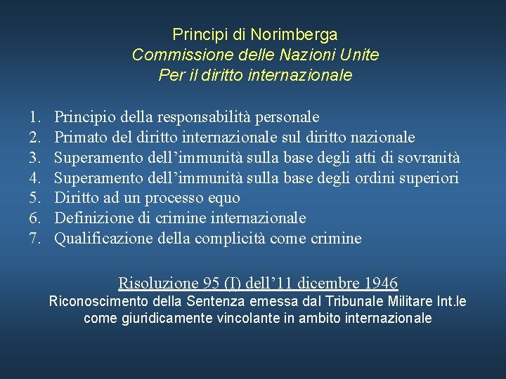 Principi di Norimberga Commissione delle Nazioni Unite Per il diritto internazionale 1. 2. 3.