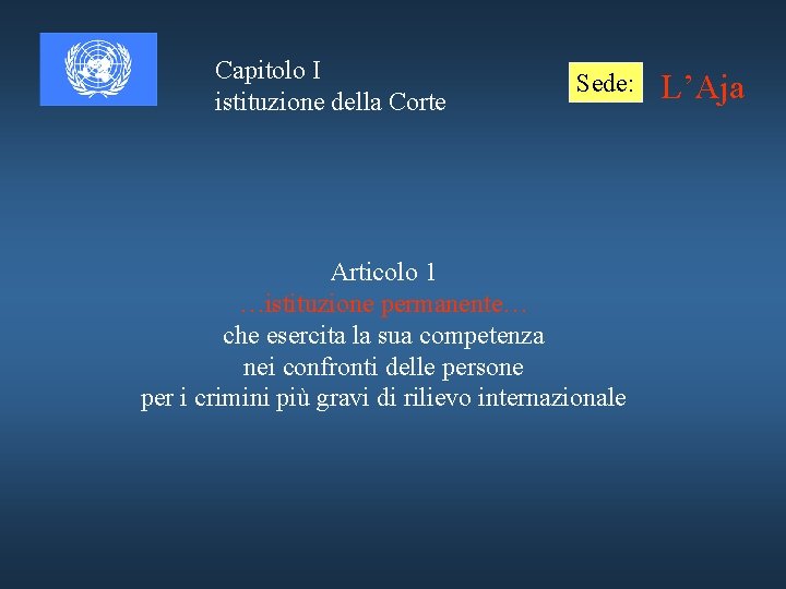 Capitolo I istituzione della Corte Sede: Articolo 1 …istituzione permanente… che esercita la sua