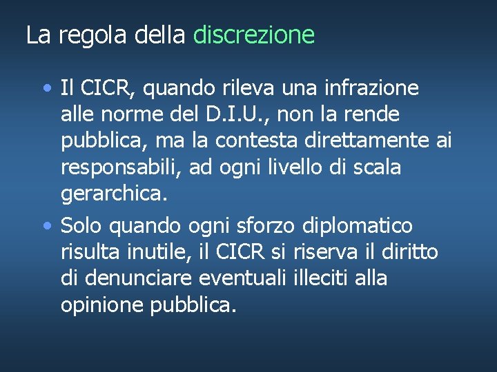 La regola della discrezione • Il CICR, quando rileva una infrazione alle norme del