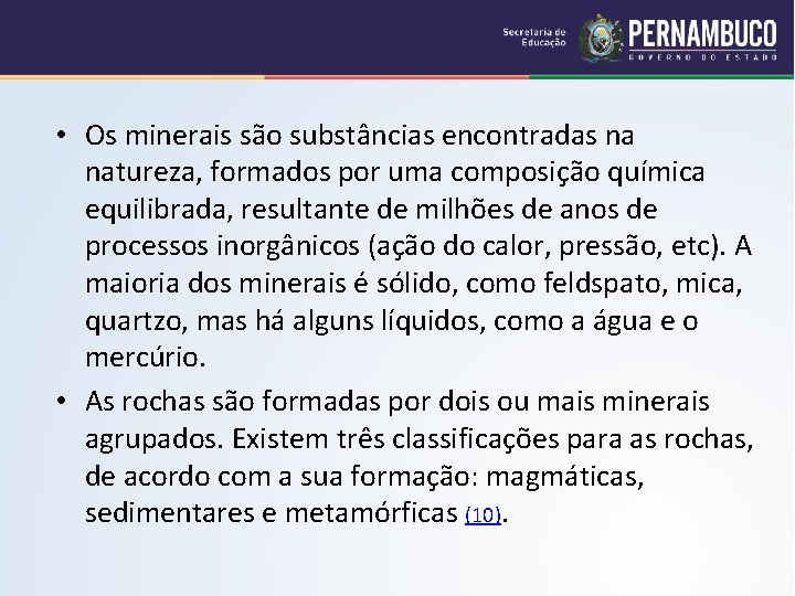  • Os minerais são substâncias encontradas na natureza, formados por uma composição química