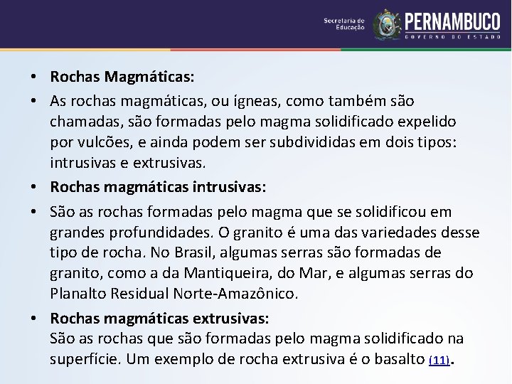  • Rochas Magmáticas: • As rochas magmáticas, ou ígneas, como também são chamadas,