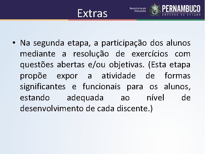 Extras • Na segunda etapa, a participação dos alunos mediante a resolução de exercícios