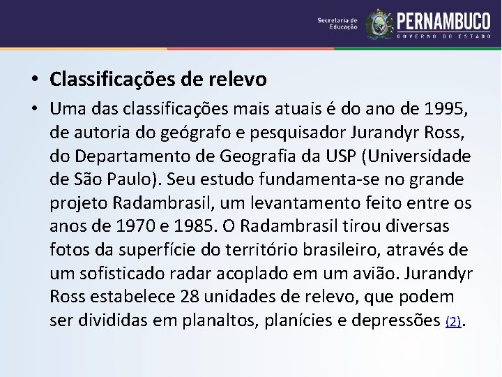  • Classificações de relevo • Uma das classificações mais atuais é do ano