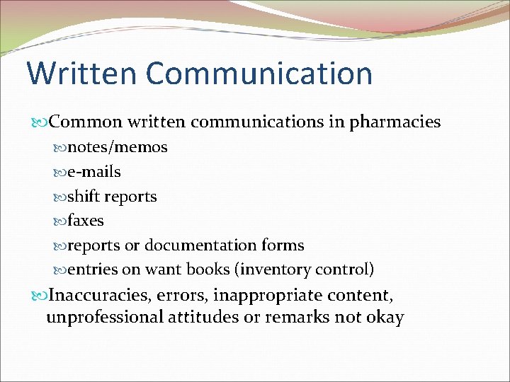 Written Communication Common written communications in pharmacies notes/memos e-mails shift reports faxes reports or