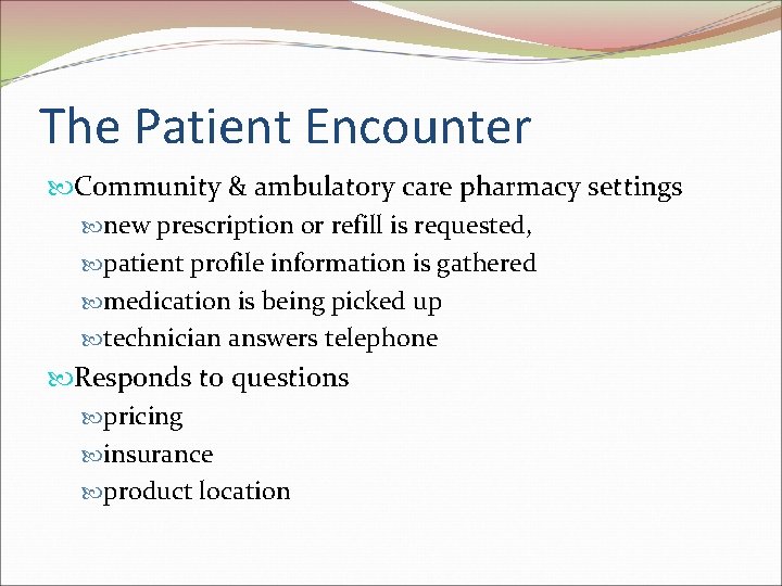 The Patient Encounter Community & ambulatory care pharmacy settings new prescription or refill is
