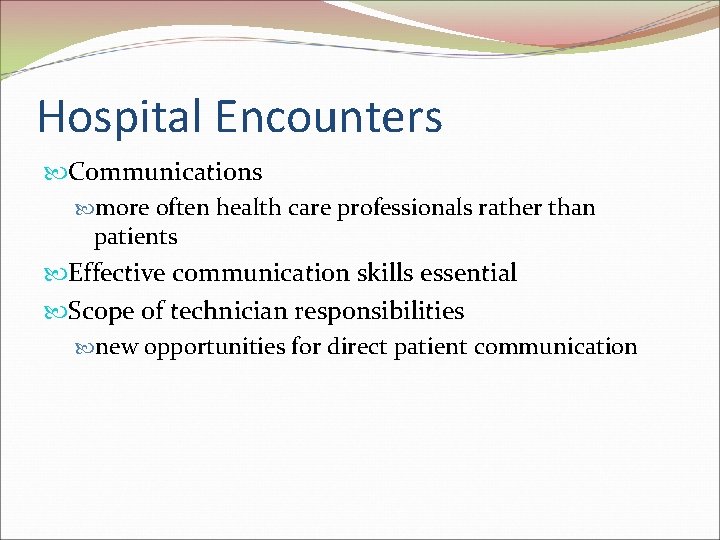 Hospital Encounters Communications more often health care professionals rather than patients Effective communication skills