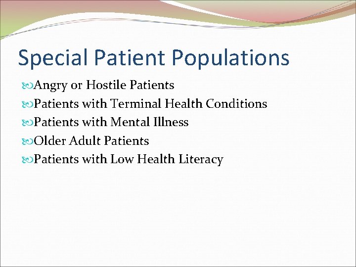 Special Patient Populations Angry or Hostile Patients with Terminal Health Conditions Patients with Mental