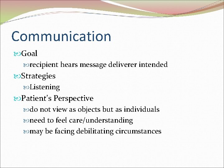 Communication Goal recipient hears message deliverer intended Strategies Listening Patient’s Perspective do not view