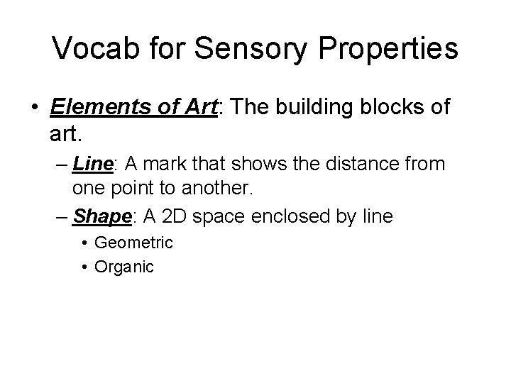 Vocab for Sensory Properties • Elements of Art: The building blocks of art. –