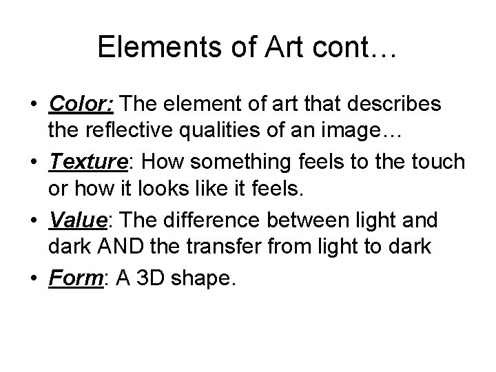 Elements of Art cont… • Color: The element of art that describes the reflective