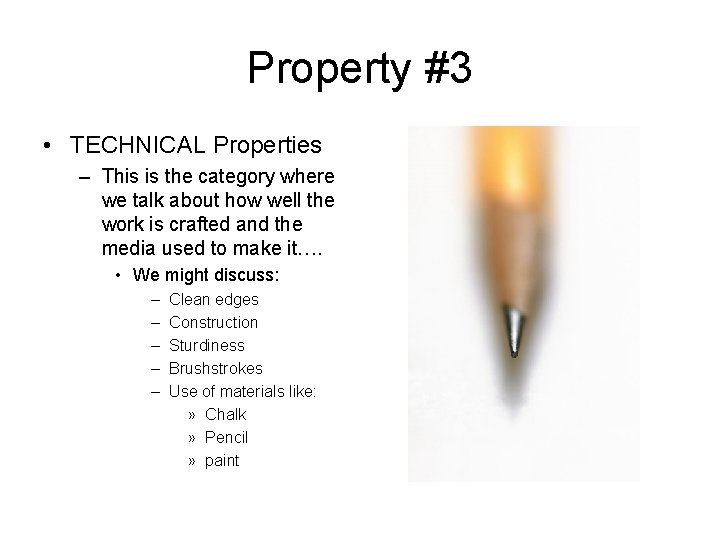 Property #3 • TECHNICAL Properties – This is the category where we talk about