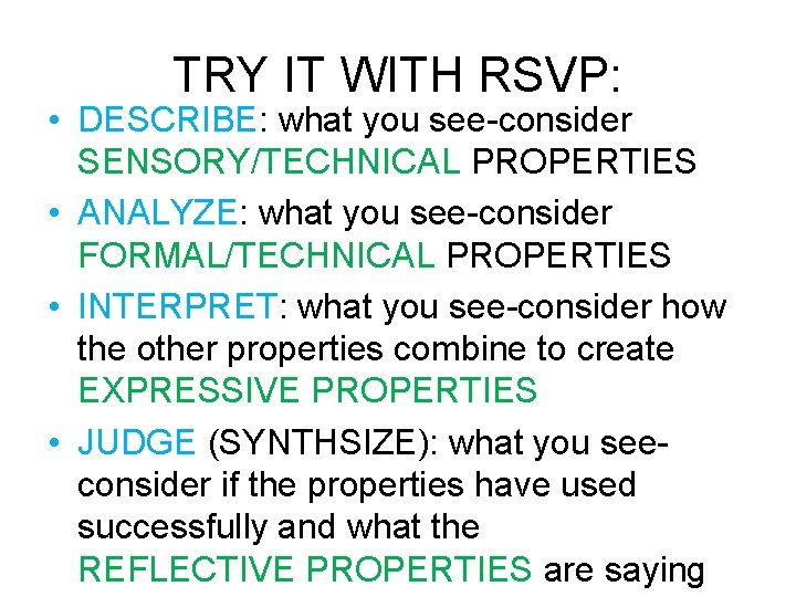 TRY IT WITH RSVP: • DESCRIBE: what you see-consider SENSORY/TECHNICAL PROPERTIES • ANALYZE: what