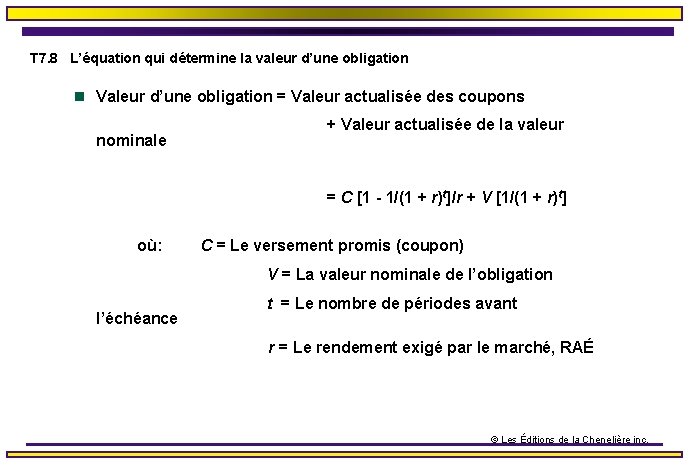 T 7. 8 L’équation qui détermine la valeur d’une obligation n Valeur d’une obligation