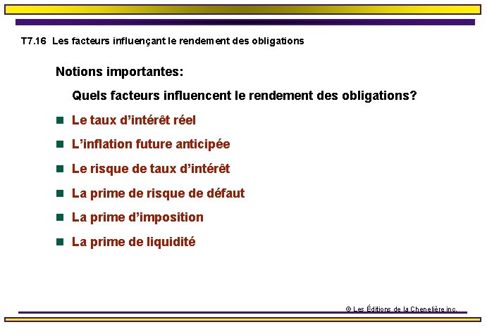 T 7. 16 Les facteurs influençant le rendement des obligations Notions importantes: Quels facteurs