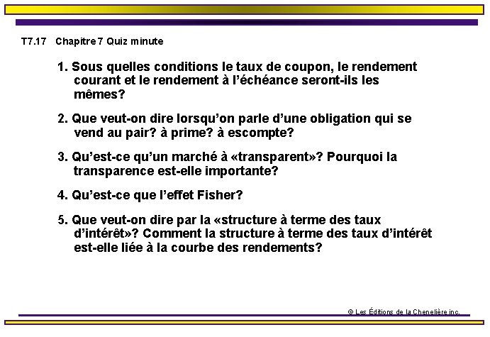 T 7. 17 Chapitre 7 Quiz minute 1. Sous quelles conditions le taux de
