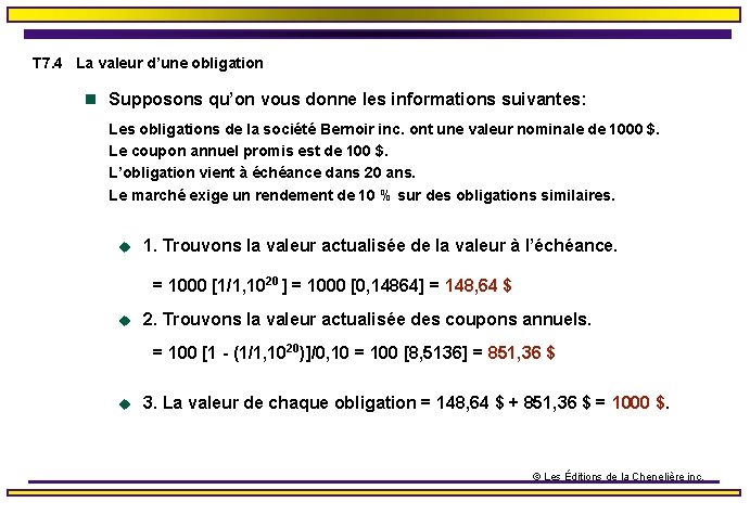 T 7. 4 La valeur d’une obligation n Supposons qu’on vous donne les informations