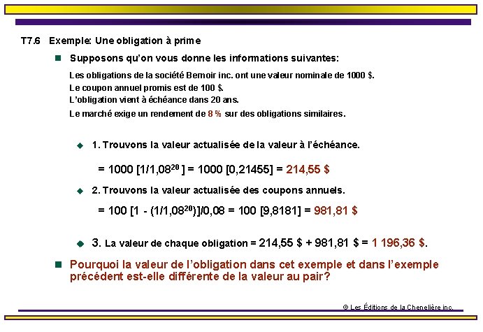 T 7. 6 Exemple: Une obligation à prime n Supposons qu’on vous donne les