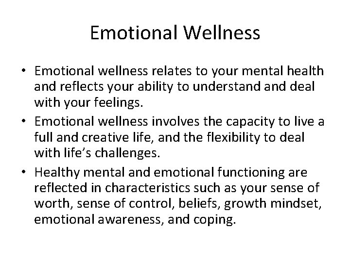 Emotional Wellness • Emotional wellness relates to your mental health and reflects your ability
