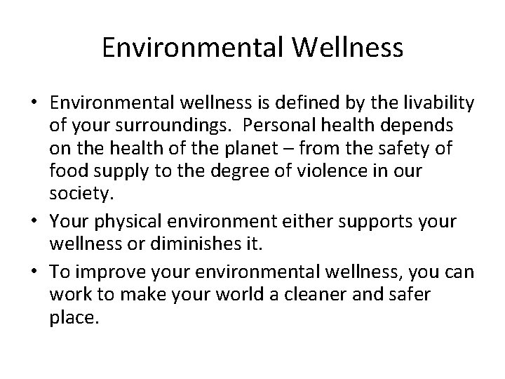 Environmental Wellness • Environmental wellness is defined by the livability of your surroundings. Personal
