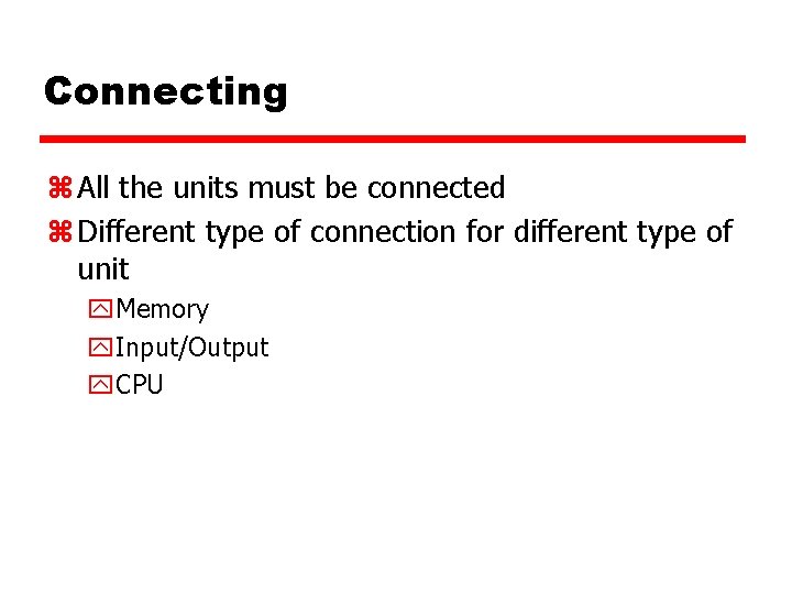 Connecting z All the units must be connected z Different type of connection for