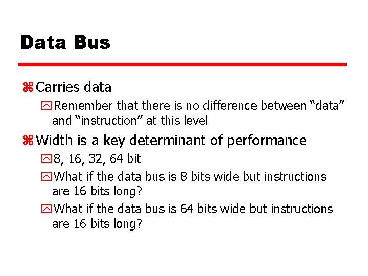 Data Bus z Carries data y. Remember that there is no difference between “data”