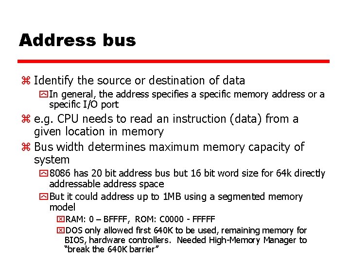 Address bus z Identify the source or destination of data y In general, the