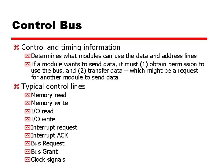 Control Bus z Control and timing information y Determines what modules can use the
