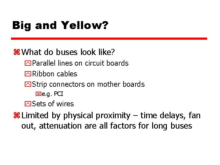 Big and Yellow? z What do buses look like? y. Parallel lines on circuit