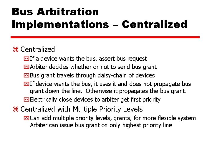 Bus Arbitration Implementations – Centralized z Centralized y If a device wants the bus,