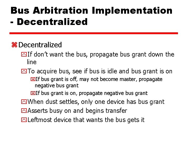 Bus Arbitration Implementation - Decentralized z Decentralized y. If don’t want the bus, propagate