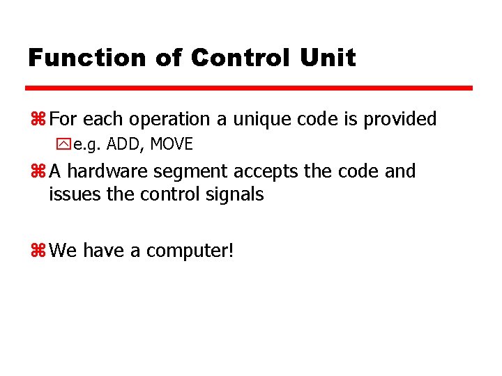 Function of Control Unit z For each operation a unique code is provided ye.